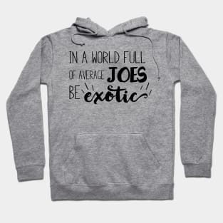 Be Exotic Hoodie